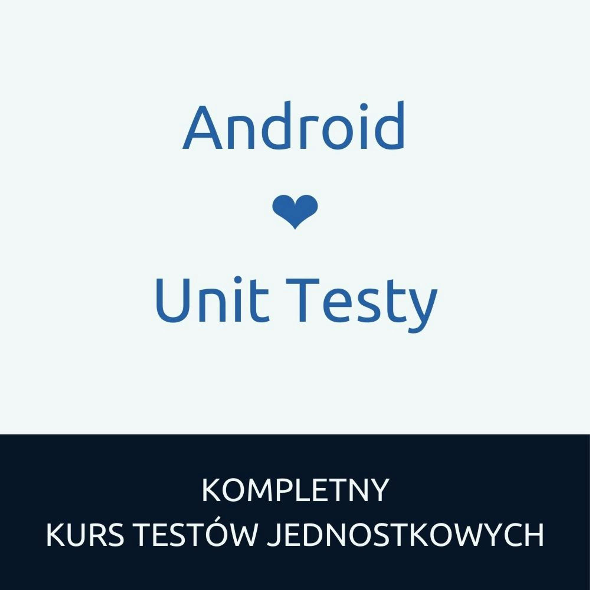 Android ❤️ Unit Testy